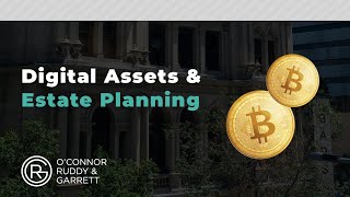 Digital Assets amp Estate Planning  ORG Law [upl. by Ennaitsirhc]