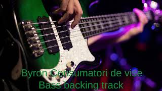 Byron Consumatori de vise Bass Backing Track With Vocals [upl. by Ylrak]