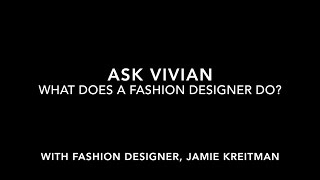 Ask Vivian “What Does a Fashion Designer Do” with Jamie Kreitman [upl. by Merril]