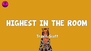 Travis Scott  HIGHEST IN THE ROOM Lyrics [upl. by Ardnohsal]