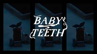 Baby Teeth ft Jordy James Vickery Visualiser [upl. by Eslek]