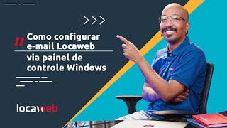 Como configurar email Locaweb via painel de controle Windows  Locaweb [upl. by Lucky]