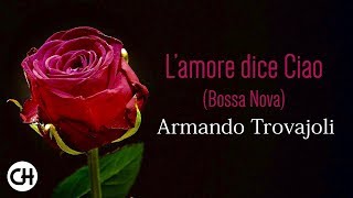 La Matriarca  The Libertine ● L’ Amore dice Ciao Bossa Nova ● Armando Trovajoli [upl. by Ayetal]