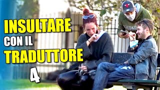 INSULTARE la GENTE con il TRADUTTORE 4 [upl. by Nerot390]