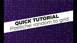 Pastiche Quick Tutorial random to grid [upl. by Otsugua768]