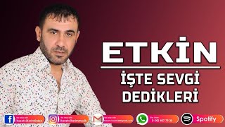 ETKİN  İŞTE SEVGİ DEDİKLERİ [upl. by Keeryt]