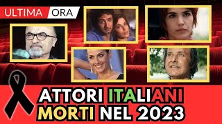 ATTORI Italiani MORTI nel 2023 li ricordi tutti [upl. by Myron]