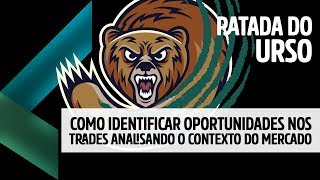 Como identificar oportunidades nos trades analisando o contexto do mercado [upl. by Juliane625]