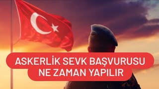 Askerlik Sevk Başvurusu Ne Zaman Yapılır  Askerlik Sevk Belgesi Ne Zaman Alınır [upl. by Emmett]