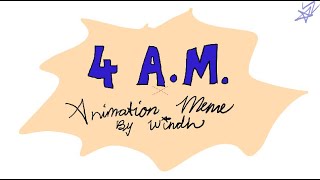 4 AM animation meme [upl. by Jorrie]