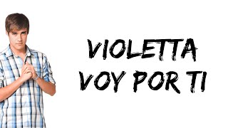 Violetta  Voy por ti feat Jorge Blanco letra [upl. by Dnalkrik]