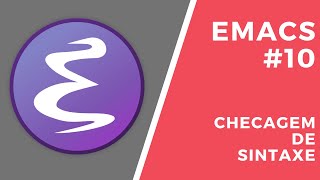 Configurando o Emacs 10  Checagem de sintaxe Flycheck [upl. by Erehpotsirhc]