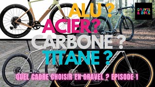 Choisir son Gravel  Alu  Acier  Carbone  Titane  EPISODE 1 [upl. by Ocirnor]