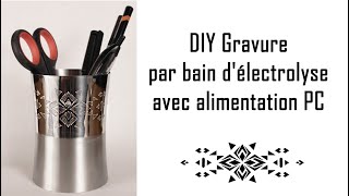 Tutoriel Gravure par bain délectrolyse avec alimentation PC [upl. by Isewk648]