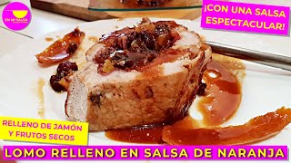 LOMO RELLENO de JAMÓN y FRUTOS SECOS con Salsa de NARANJA ¡Vas a alucinar [upl. by Haniraz]