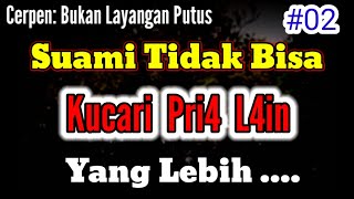 Cerpen Buk4n Layangan Putus Part 02 [upl. by Notsae902]