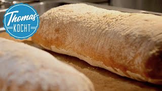 Ciabatta selbstgemacht wie in Italien  Brot backen Thomas kocht [upl. by Azeria]