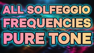 All 9 Solfeggio Frequencies Pure Tone Solfeggio Frequency Audio Compilation [upl. by Yevoc]