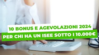 10 BONUS e AGEVOLAZIONI 2024 per chi ha un ISEE sotto i 10000€ [upl. by Pacien]