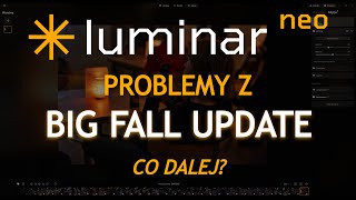 Problemy z Big Fall Update w Luminar Neo [upl. by Cyndy]