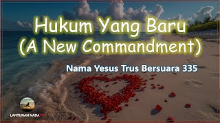 Hukum Yang Baru A New Commandment  NYTB 335 [upl. by Bouton599]