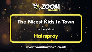 Hairspray  The Nicest Kids In Town  Karaoke Version from Zoom Karaoke [upl. by Avek9]