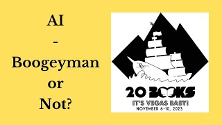 20Books Vegas 2023 Day 1 – AI – Boogeyman or Not [upl. by Sirad]