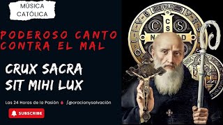 PODEROSO Canto Contra el MalCRUX SACRA SIT MIHI LUXSan Benito Abad [upl. by Atillertse811]