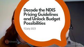 Decoding the NDIS Pricing Guidelines to Unlock Budget Possibilities  Kinora Webinar [upl. by Rebmit]