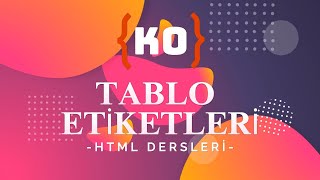 Web programlama Html Tablo Etiketleri ve anlamları webprogramlama html5 [upl. by Cynth]