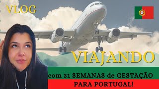 Viajando com 31 semanas de gestação VLOG da nossa viagem para PORTUGAL [upl. by Caffrey]