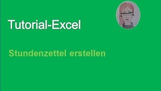 Tutorial Excel Stundenzettel erstellen [upl. by Eastlake312]