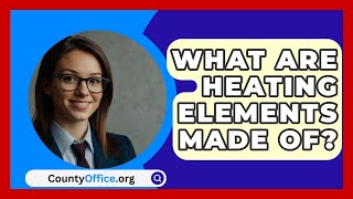 What Are Heating Elements Made Of  CountyOfficeorg [upl. by Ailat]