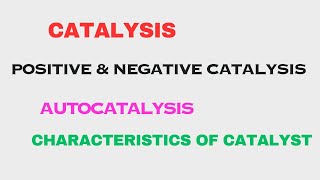 Catalysis Catalyst Positive amp Negative catalysis Autocatalysis Characteristics of Catalyst [upl. by Studner287]