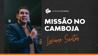 MISSÃO NO CAMBOJA  Luciano Santos [upl. by Ahsenrac]