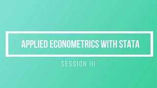 Applied Econometrics with STATA  Session III [upl. by Briscoe]