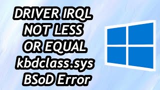 How to Fix DRIVER IRQL NOT LESS OR EQUAL kbdclass sys BSoD Error in Windows 1011 [upl. by Idnyc]