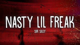 Sir Silly  Nasty Lil Freak Lyrics [upl. by Ion]