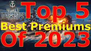 World of Warships Top 5 Best Premiums Of 2023 [upl. by Nutter]