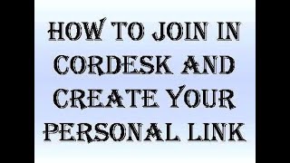 HOW TO JOIN IN CORDESK AND CREATE YOUR PERSONAL LINK [upl. by Ahkeber]