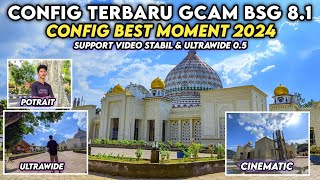 SUPPORT ULTRA WIDE 05 amp VIDEO STABIL🔥CONFIG GCAM BSG 81 CONFIG BEST MOMENTS 2024 HASIL JERNIH [upl. by Hoopen]