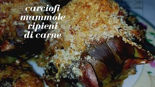 carciofi mammole ripieni di carne  carciofi ripieni per un secondo piatto gustosissimo [upl. by Yojenitsirk235]