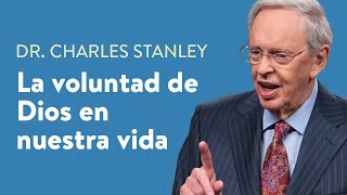 La voluntad de Dios en nuestra vida – Dr Charles Stanley [upl. by Kieffer]