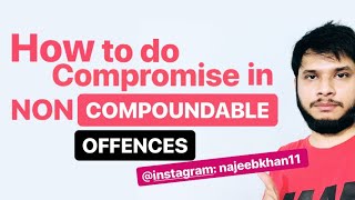 Compromise under NON COMPOUNDABLE offences [upl. by Ivers]