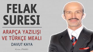 Felak suresi anlamı dinle KIRAAT 2 Davut Kaya Felak suresi arapça yazılışı okunuşu ve meali [upl. by Okkin]