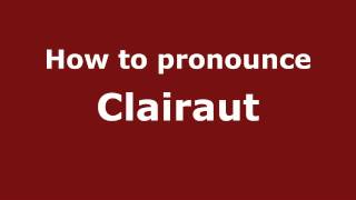 How to Pronounce Clairaut  PronounceNamescom [upl. by Idalla]