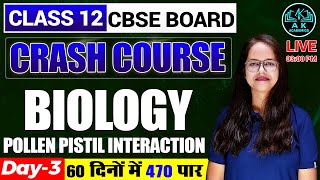 CBSE BOARD  CLASS 12TH BIOLOGY  Pollen pistil interaction  Crash Course  DAY 03  A K ACADEMICS [upl. by Amora]