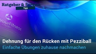 Dehnung mit Pezziball  Ratgeber amp Service Rückenfit  REGIONALreport [upl. by Trilbee]