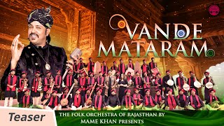 Vande Mataram  Mame Khan  Teaser  The Folk Orchestra of Rajasthan by Mame Khan mamekhan [upl. by Halil]