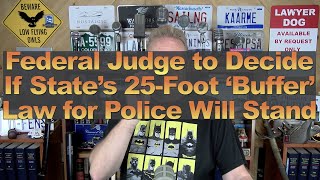 Federal Judge to Decide If State’s 25Foot ‘Buffer’ Law for Police Will Stand [upl. by Skylar351]